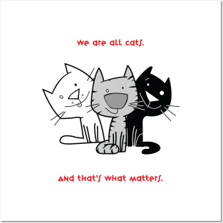 We are all cats Posters and Art